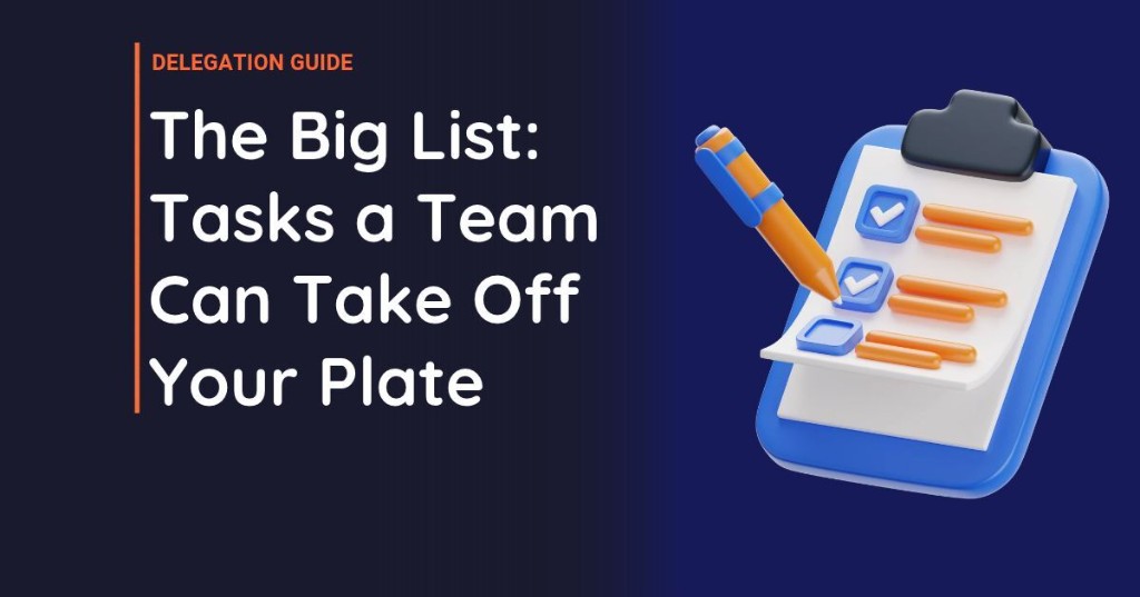 The Big List: Tasks a Team Can Take Off Your Plate