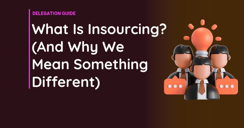 What Is Insourcing? (And Why We Mean Something Different)